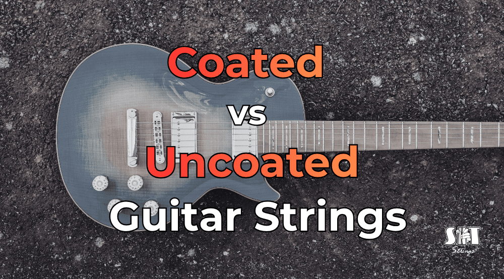 Guitar with S.I.T. CRT coated string packs and the title Coated vs Uncoated Guitar Strings