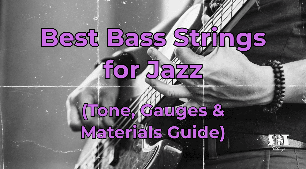 Bass guitar and S.I.T. strings with the title Best Bass Strings for Jazz