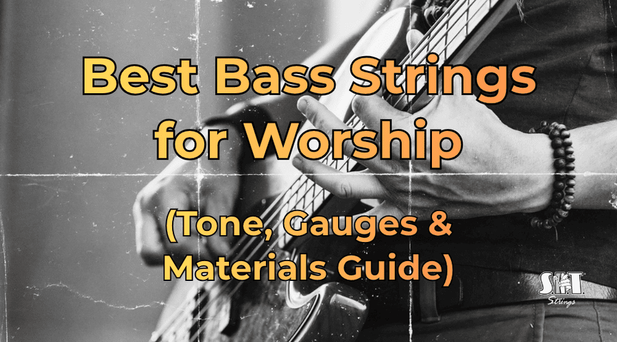 Bass guitar and S.I.T. strings with the title Best Bass Strings for Worship