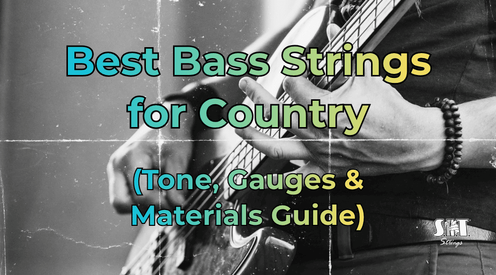 Bass guitar and S.I.T. strings with the title Best Bass Strings for Country