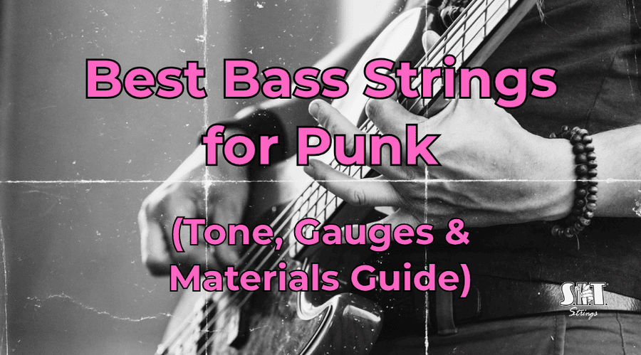 Bass guitar and S.I.T. strings with the title Best Bass Strings for Punk