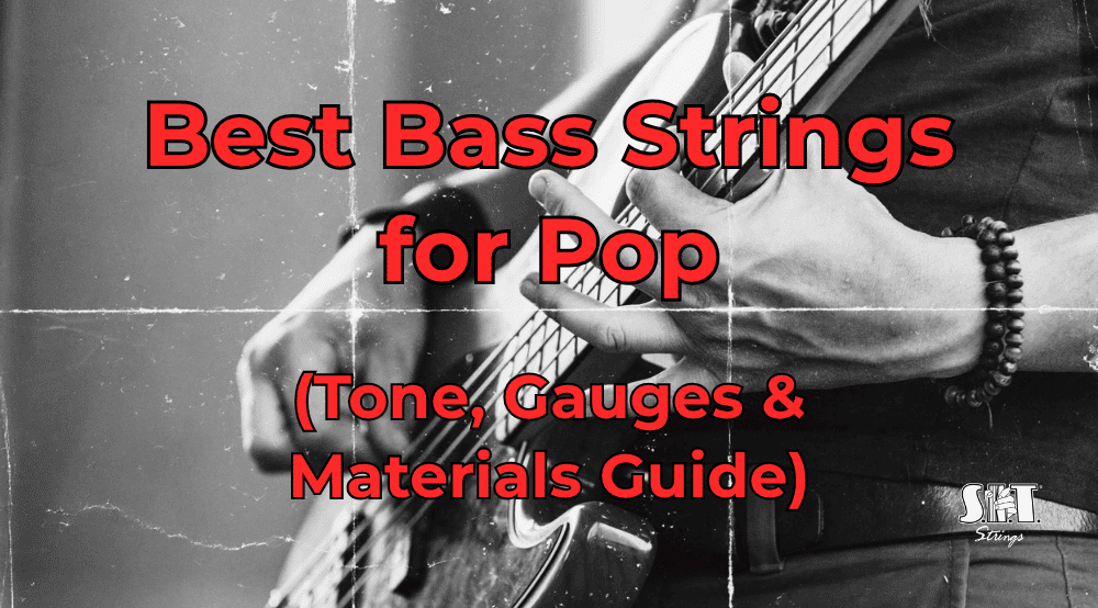 Bass guitar and S.I.T. strings with the title Best Bass Strings for Pop